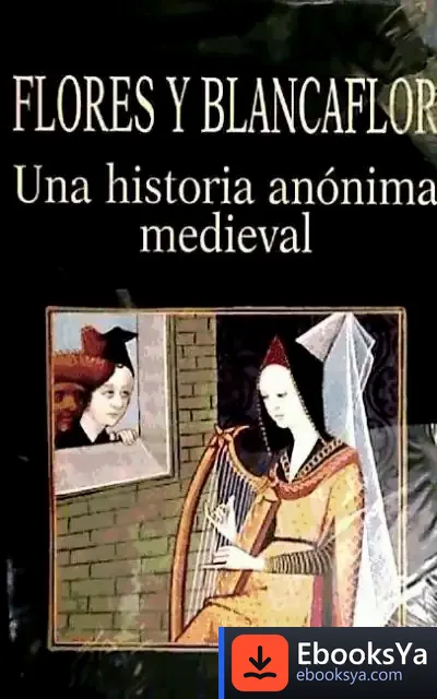 Descargar Flores Y Blancaflor. Una Historia Anónima Medieval de Anónimo