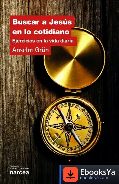 Descargar Buscar A Jesús En Lo Cotidiano de Anselm Grün