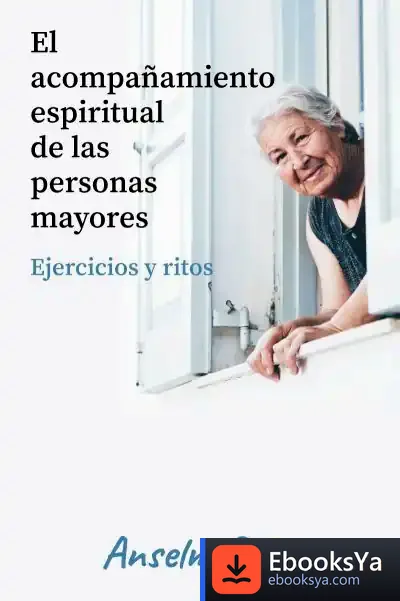Descargar El Acompañamiento Espiritual De Las Personas Mayores de Anselm Grün