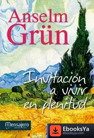 Descargar Inivitación A Vivir En Plenitud de Anselm Grün