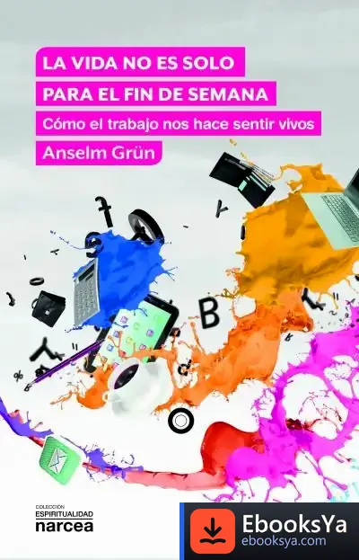 Descargar La Vida No Es Solo Para El Fin De Semana de Anselm Grün