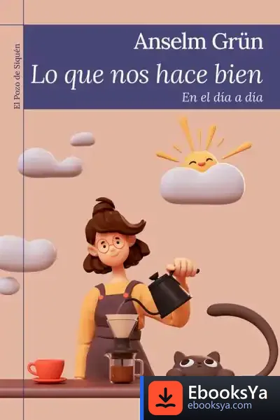 Descargar Lo Que Nos Hace Bien: En El Día A Día de Anselm Grün