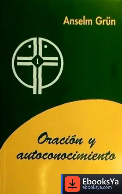 Descargar Oración Y Autoconocimiento de Anselm Grün