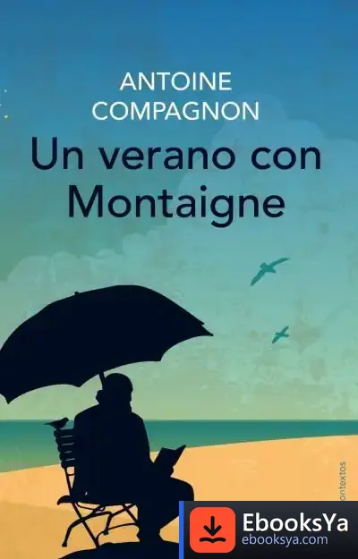 Descargar Un Verano Con Montaigne de Antoine Compagnon