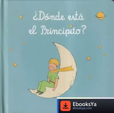 Descargar ¿Dónde Está El Principito? de Antoine de Saint-exupéry