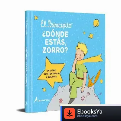 Descargar El Principito. ¿Dónde Estás, Zorro? de Antoine de Saint-exupéry