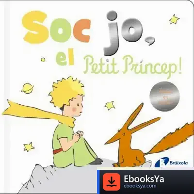 Descargar Sóc Jo, El Petit Príncep! de Antoine de Saint-exupéry