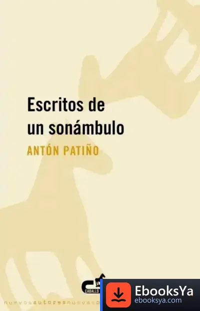 Descargar Escritos De Un Sonánbulo de Antón Patiño Pérez