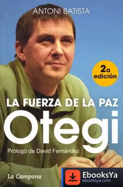 Descargar Otegi La Fuerza De La Paz de Antoni Batista