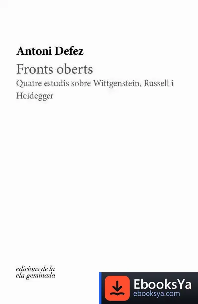 Descargar Fronts Oberts: Quatre Estudis Sobre Wittgenstein, Russell I Heidegger de Antoni Defez