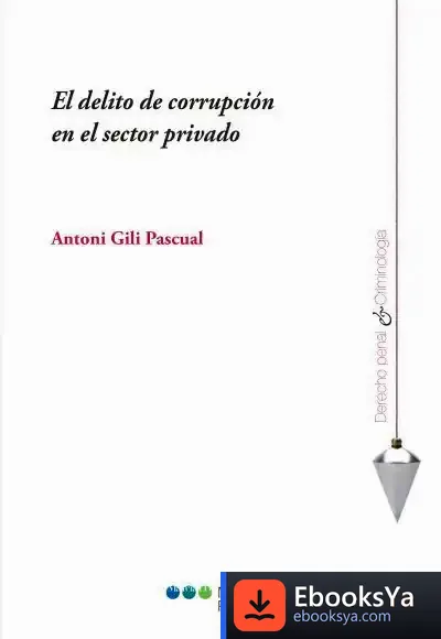Descargar El Delito De Corrupción En El Sector Privado