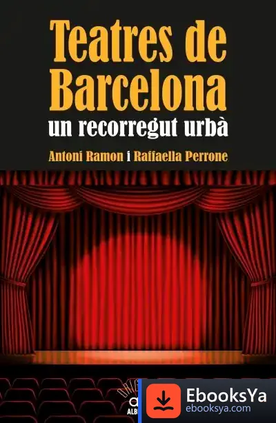 Descargar Teatres De Barcelona. Un Recorregut Urbà de Antoni Ramon