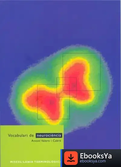 Descargar Vocabulari De Neurociència de Antoni Valero Cabré