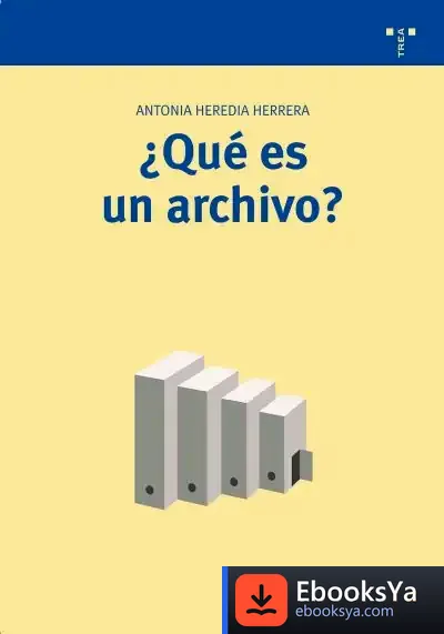 Descargar ¿Qué Es Un Archivo? de Antonia Heredia Herrera