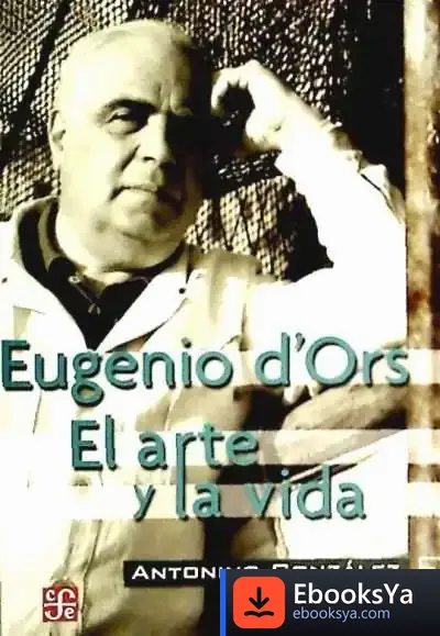 Descargar Eugenio D'Ors : El Arte Y La Vida
