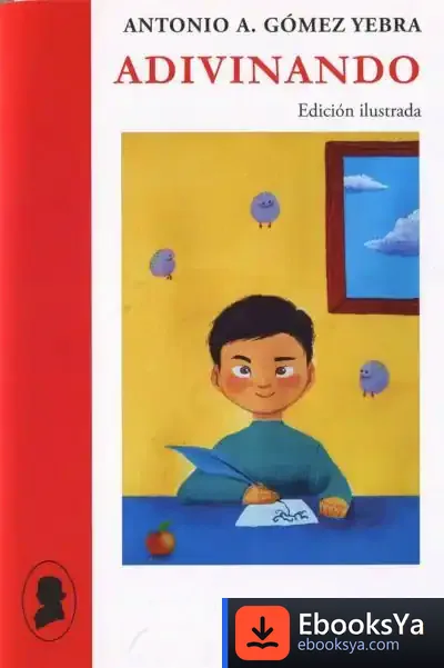 Descargar Adivinando: 353 Adivinanzas Originales E Inéditas de Antonio A. Gómez Yebra