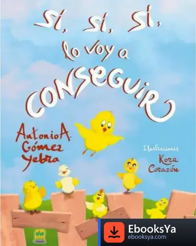 Descargar Sí, Sí, Sí, Lo Voy A Conseguir de Antonio A. Gómez Yebra