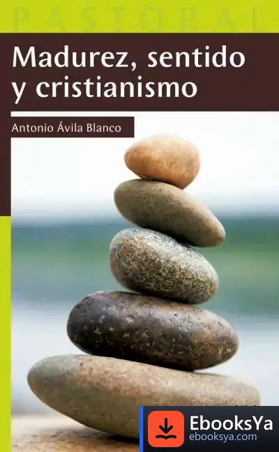 Descargar Madurez, Sentido Y Cristianismo de Antonio Ávila Blanco