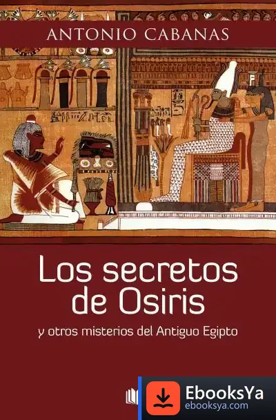Descargar Los Secretos De Osiris de Antonio Cabanas