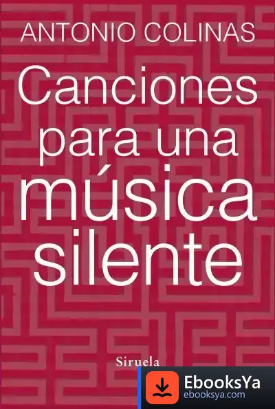 Descargar Canciones Para Una Música Silente de Antonio Colinas