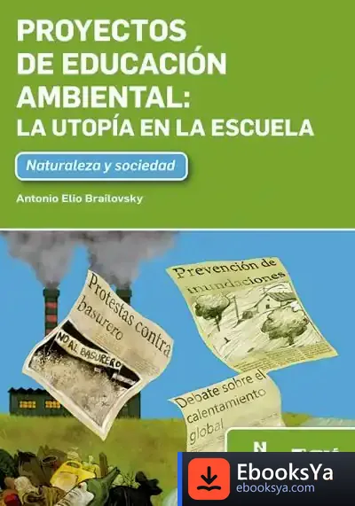 Descargar Proyectos De Educación Ambiental. La Utopía En La Escuela de Antonio Elio Brailovsky