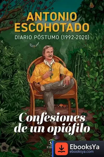 Descargar Confesiones De Un Opiófilo de Antonio Escohotado