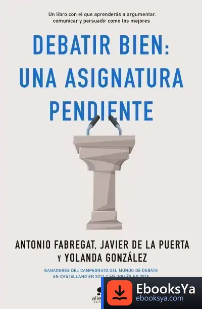 Descargar Debatir Bien: Una Asignatura Pendiente