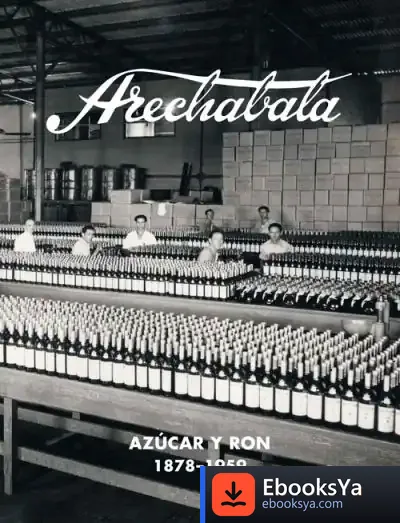Descargar Arechabala, Azúcar Y Ron (1878-1959) de Antonio Santamaría García