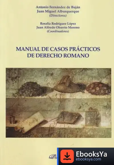 Descargar Manual De Casos Prácticos De Derecho Romano de Antonio Fernández de Buján