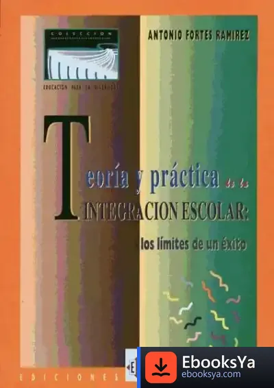 Descargar Teoría Y Práctica De La Integración Escolar de Federico José Moreno Fernández