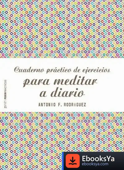 Descargar Cuaderno Práctico De Ejercicios Para Meditar A Diario de Antonio Francisco Rodríguez Esteban