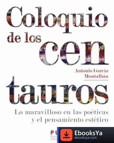 Descargar Coloquio De Los Centauros de Antonio García Montalbán
