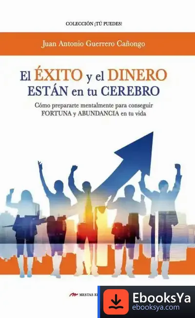 Descargar El Éxito Y El Dinero Están En Tu Cerebro de Antonio Guerrero Cañongo