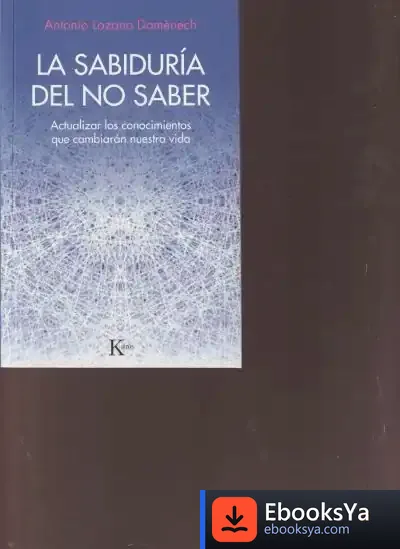 Descargar La Sabiduría Del No Saber de Antonio Lozano Doménech