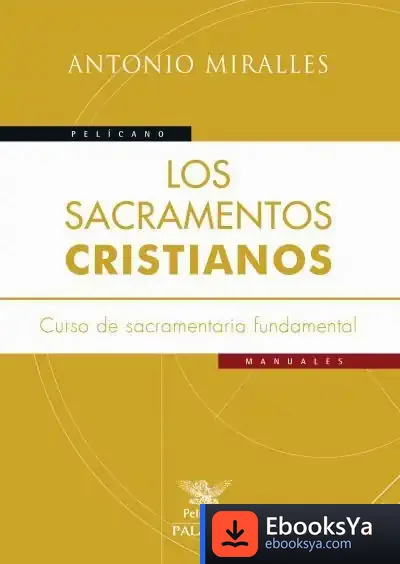 Descargar Los Sacramentos Cristianos de Antonio Miralles Miralles
