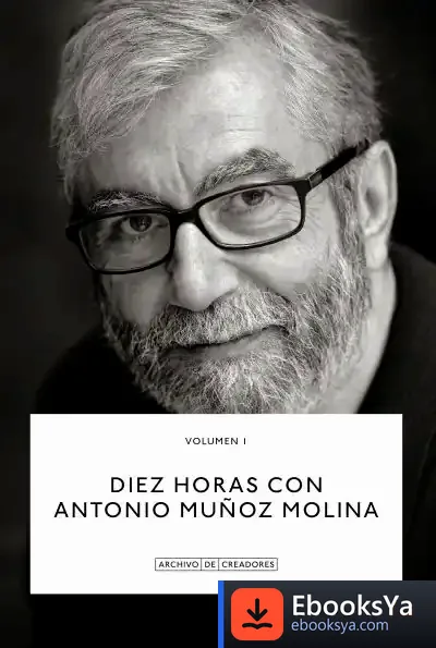 Descargar Diez Horas Con Antonio Muñoz Molina de Antonio Muñoz Molina