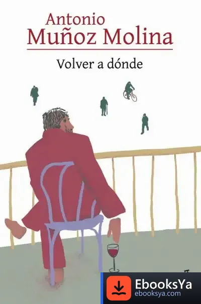 Descargar Volver A Dónde de Antonio Muñoz Molina