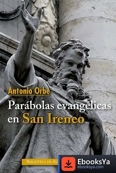 Descargar Parábolas Evangélicas En San Ireneo de Antonio Orbe
