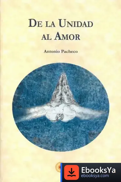 Descargar De La Unidad Al Amor de Antonio Pacheco Fuentes