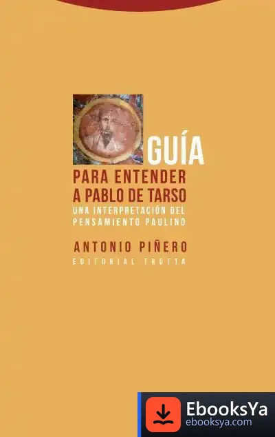 Descargar Guía Para Entender A Pablo De Tarso (Ne) . Una Interpretación Del Pensamiento Paulino de Antonio Piñero
