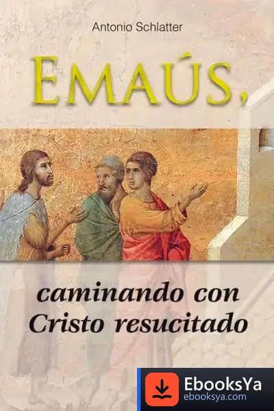 Descargar Emaús, Caminando Con Cristo Resucitado de Antonio Schlatter Navarro