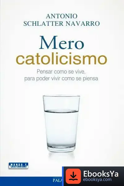 Descargar Mero Catolicismo de Antonio Schlatter Navarro