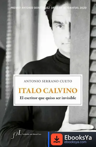 Descargar Italo Calvino. El Escritor Que Quiso Ser Invisible de Antonio Serrano Cueto