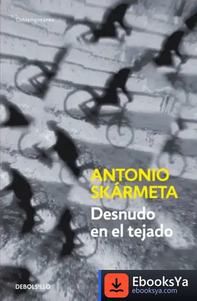 Descargar Desnudo En El Tejado de Antonio Skármeta
