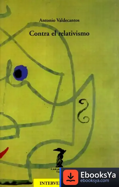 Descargar Contra El Relativismo de Antonio Valdecantos Alcaide