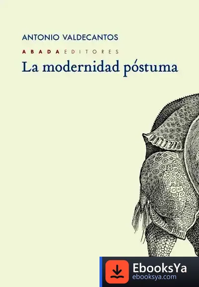 Descargar La Modernidad Póstuma de Antonio Valdecantos Alcaide