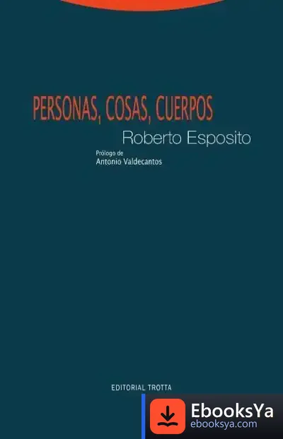 Descargar Personas, Cosas, Cuerpos de Antonio Valdecantos Alcaide