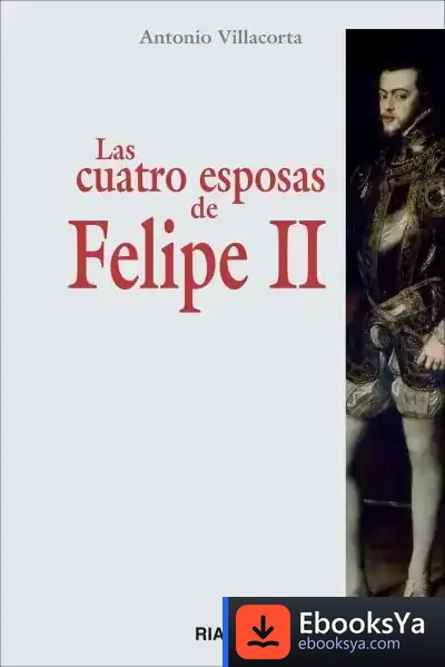 Descargar Las Cuatro Esposas De Felipe Ii
