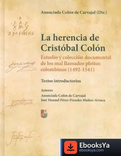 Descargar La Herencia De Cristóbal Colón. Estudio Y Colección Documental De Los Mal Llamados Pleitos Colombinos (1492-1541)