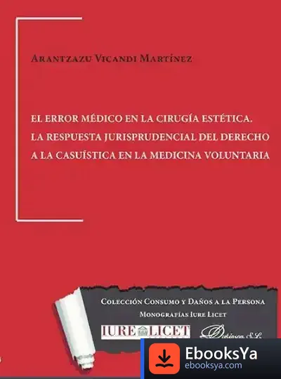 Descargar El Error Médico En La Cirugía Estética. La Respuesta Jurisprudencial Del Derecho A La Casuística En La Medicina Voluntaria de Arantzazu Vicandi Martínez